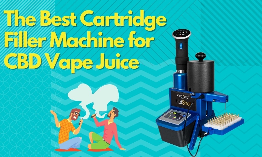 The Best Cartridge Filler Machine for CBD Vape Juice