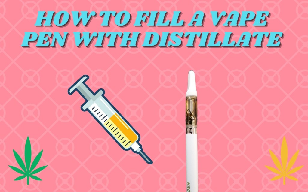 How To Fill a Vape Pen with Distillate